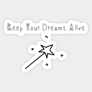 Keep Your Dreams Alive Sticker